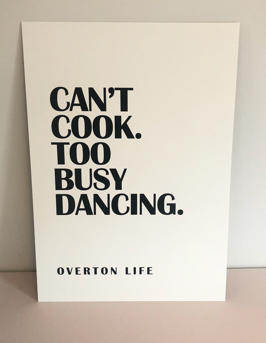 Can't Cook. Too Busy Dancing. Overton Life Poster.
