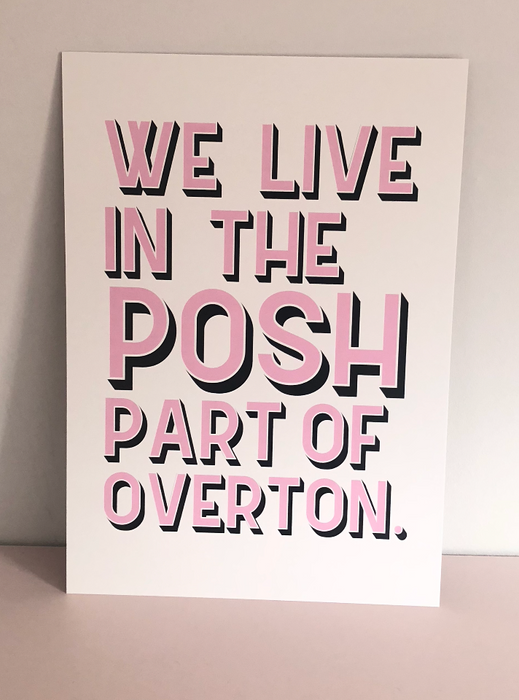 We Live In The Posh Part Of Overton Poster